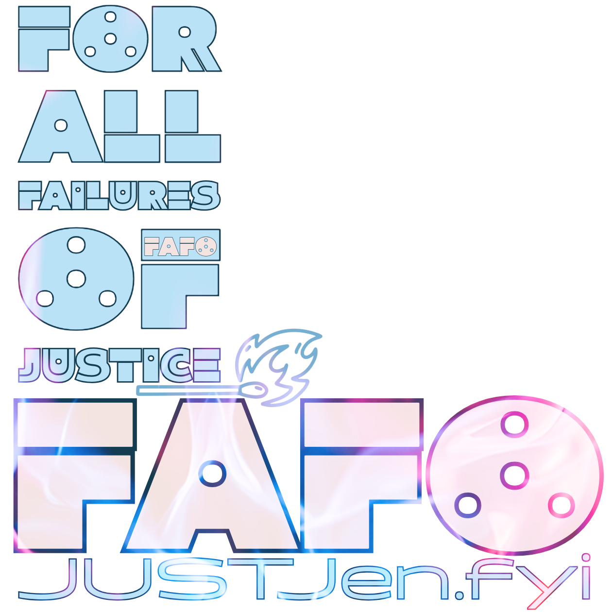 For All Failures of Justice FAFO JUSTJen.fyi